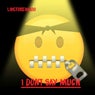 I Dont Say Much