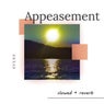 Appeasement (Slowed + Reverb)