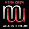 Mena Crew - Walking In The Air