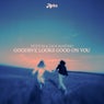 Goodbye Looks Good On You (Extended Mix)