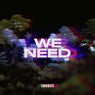 We Need
