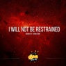 I will not be restrained