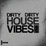 Dirty Dirty House Vibes - Vol. 9