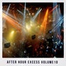 After Hour Excess, Vol.10 (Best Clubbing After Hour Tracks)