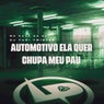 Automotivo Ela Quer Chupa Meu Pau