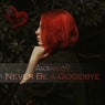 Never Be a Goodbye