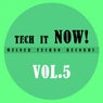 Tech It Now! VOL.5
