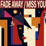 FADE AWAY / MISS YOU