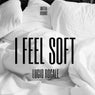 I Feel Soft
