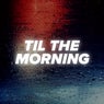 Til The Morning