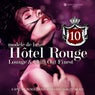 Hotel Rouge, Vol. 10 - Lounge and Chill out Finest (A Special Rendevouz with High Quality Music, Modele De Luxe)