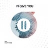 I'II Give You