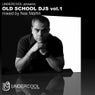 Undercool Presents Old School Djs, Vol. 1 (Mixed by Nax Martin)