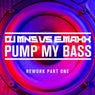 Pump My Bass - Rework Part One
