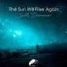 The Sun Will Rise Again