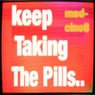 Keep Taking The Pills...