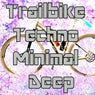 Trailbike Techno Minimal Deep