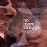 No More Struggle
