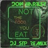 Not The Food You Eat