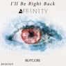 I'll Be Right Back (AFF1N1TY Remix)