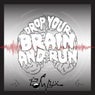 Drop Your Brain & Run
