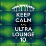 Keep Calm and Ultra Lounge 10