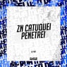 Zn Catuquei, Penetrei