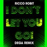 I Don't Let You Go - Dega Remix