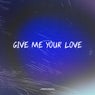 Give Me Your Love