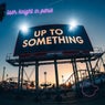 Up To Something