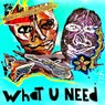 What U Need (Extended Mix)