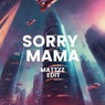 Sorry Mama (Mattzz Edit)