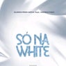 Só na White