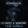 U Got 2 Know (TBS Remix)