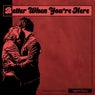 Better When You're Here