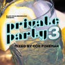 Private Party Volume 3 - Mixed By Cor Fijneman