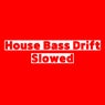 House Bass Drift