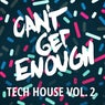 Can't Get Enough Tech House, Vol. 2