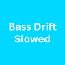 Bass Drift
