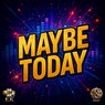 Maybe Today