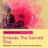 Embody The Sacred One - Tracks For Yoga, Meditation, Stress Relief, Brainwave And Healing
