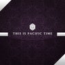 This Is Pacific Time - A Selection of Luxury Deep House Tracks