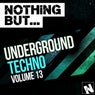 Nothing But... Underground Techno, Vol. 13