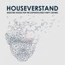 Houseverstand: Selected House for the Sophisticated Party Crowd