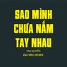 Sao Mình Chưa Nắm Tay Nhau (Đại Mèo Remix Beat)