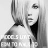 Models Love EDM to Walk To