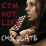 EDM Hot Like Chocolate