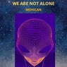 We Are Not Alone