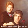 Nothin' You Can Do To Stop It