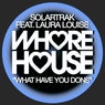 What Have You Done Feat. Laura Louise